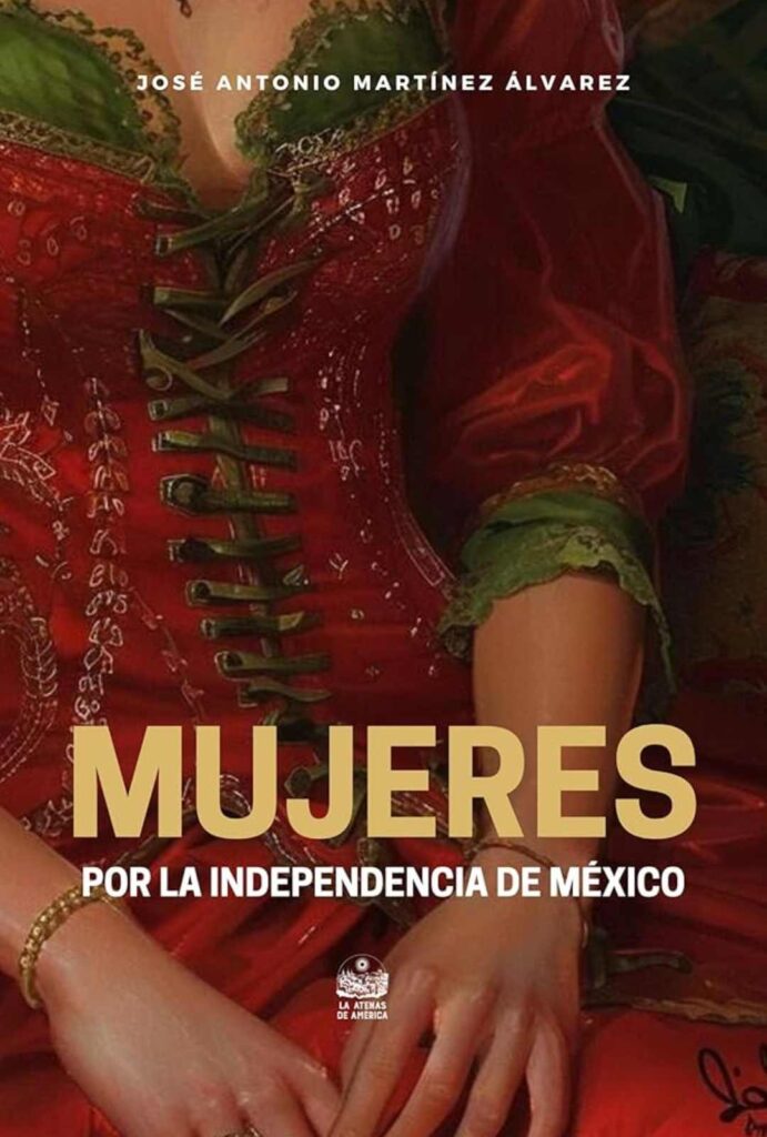Mujeres por la Independencia de México porJosé Antonio Martínez Álvarez