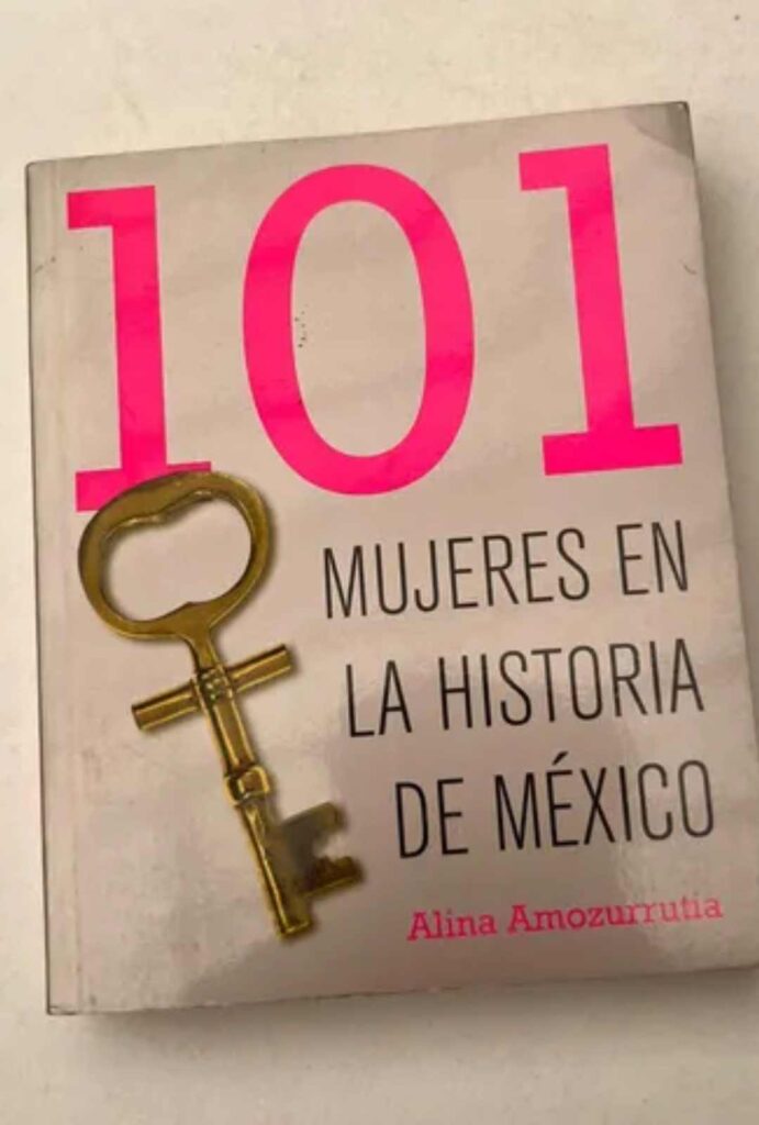 101 mujeres en la historia de México de Alina Amozorrutia
