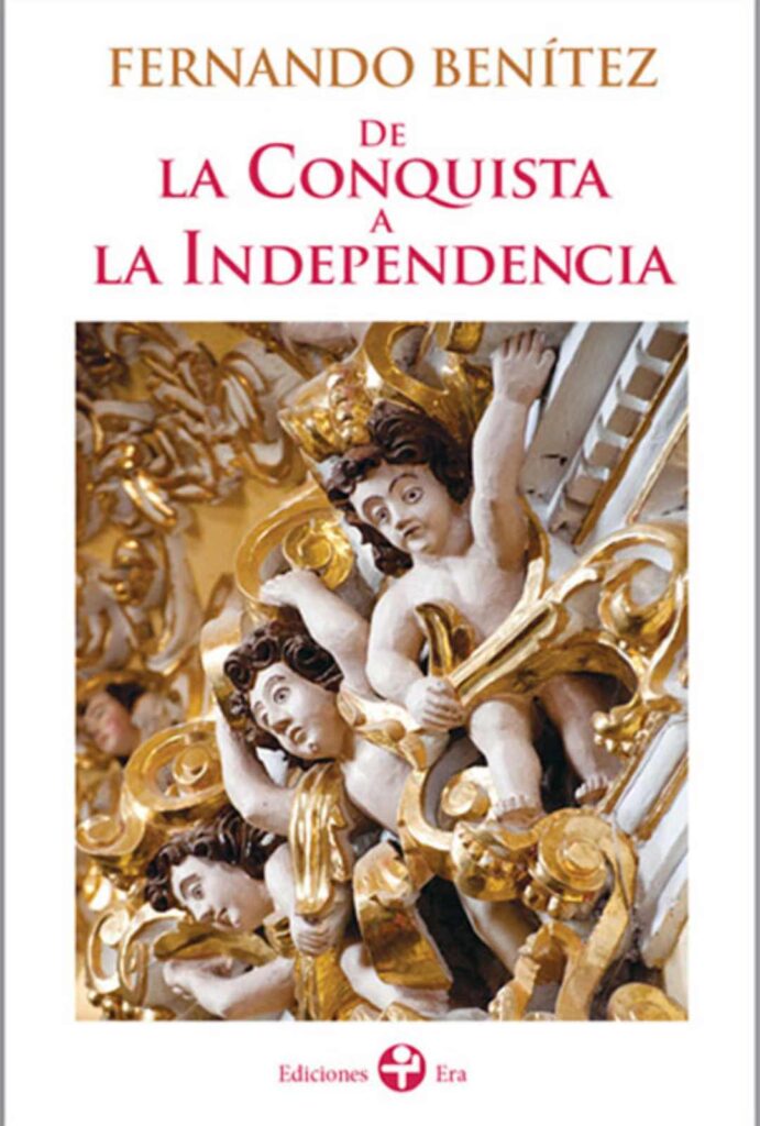 De la Colonia a la Independencia de Fernando Benítez