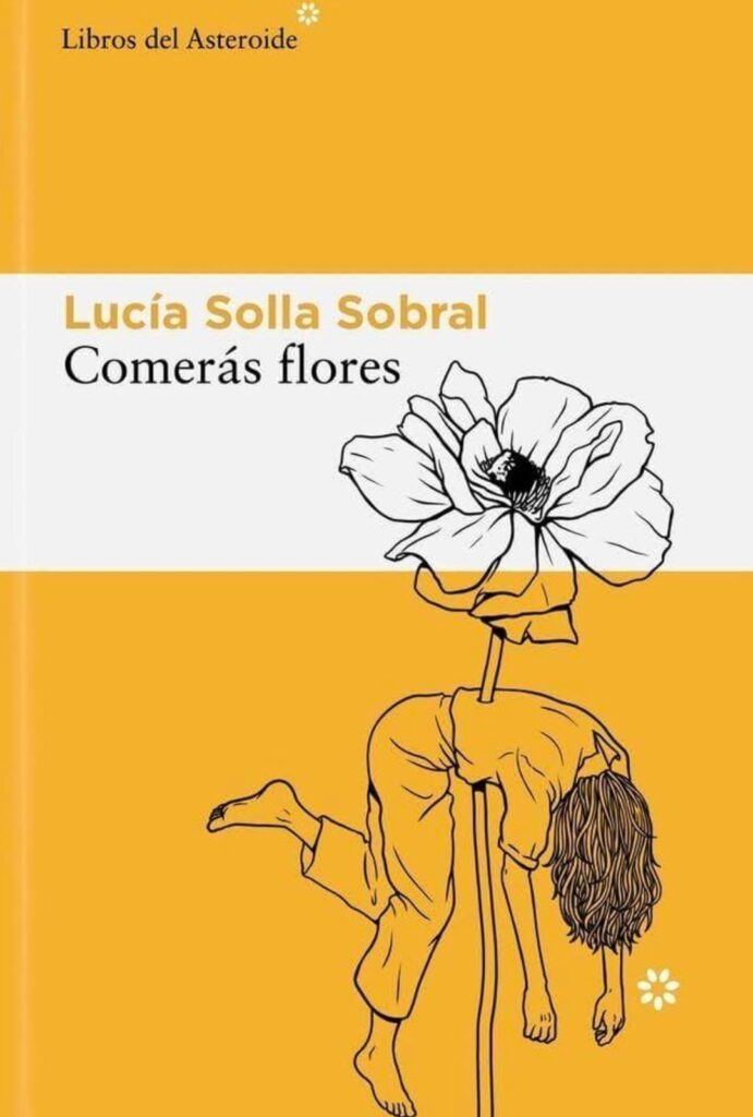 Comerás flores, de Lucía Solla Sobral
